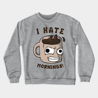 UGHHHH MORNINGS! Crewneck Sweatshirt